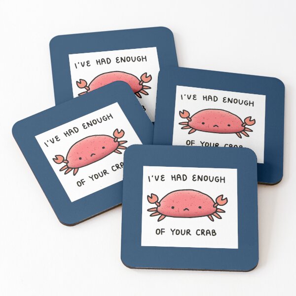 Item preview, I_ve had enough of your crab  designed and sold by hlokoson.