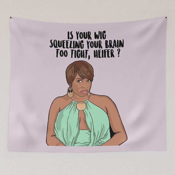 Item preview, Is Your Wig Squeezing Your Brain Too Tight, Heifer? - Nene Leakes - The Real Housewives of Atlanta designed and sold by PopShopDesignFR.