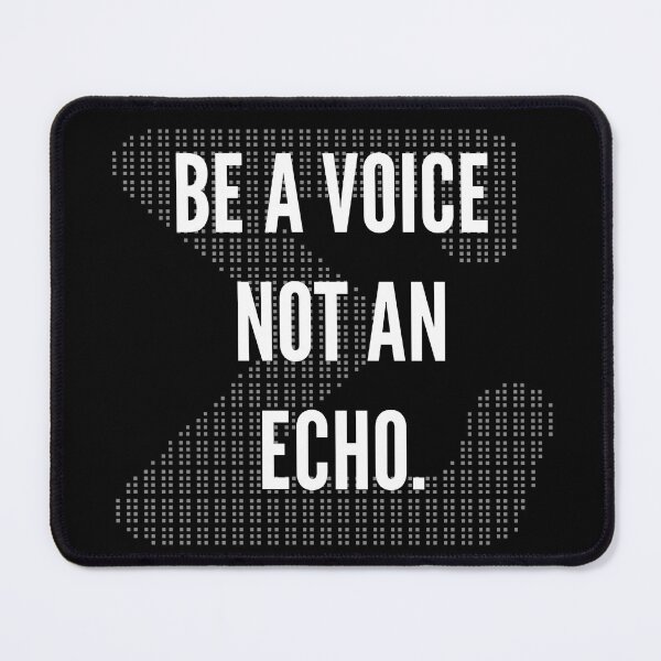 Item preview, Be a voice, not an echo. designed and sold by DimensionallyIn.