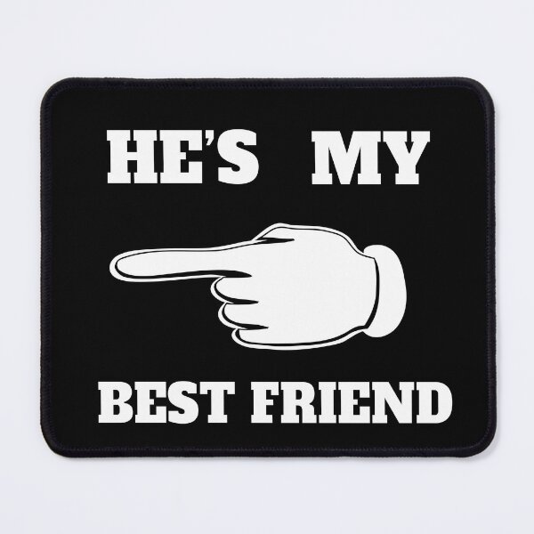 Item preview, HE'S MY BEST FRIEND designed and sold by Pyro-Store.