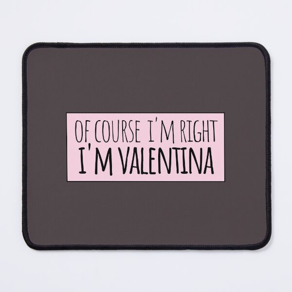 Item preview, Of Course I'm Right I'm Valentina designed and sold by kindxinn.
