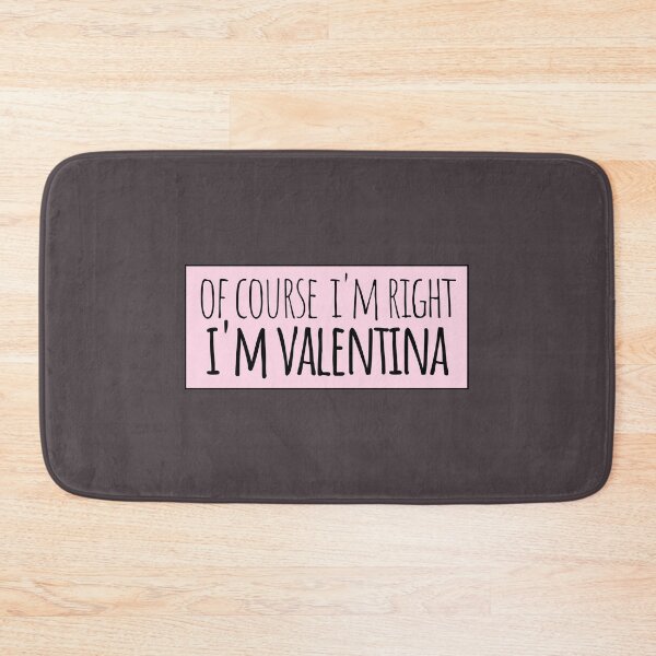 Item preview, Of Course I'm Right I'm Valentina designed and sold by kindxinn.