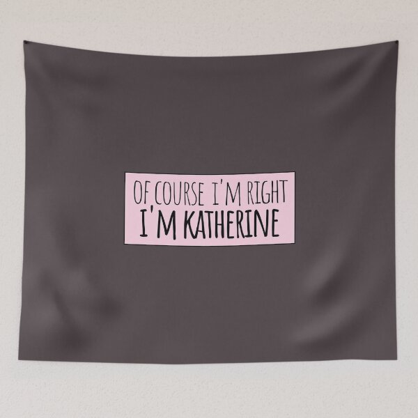 Item preview, Of Course I'm Right I'm Katherine designed and sold by kindxinn.