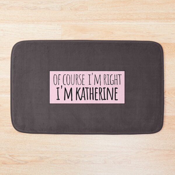 Item preview, Of Course I'm Right I'm Katherine designed and sold by kindxinn.