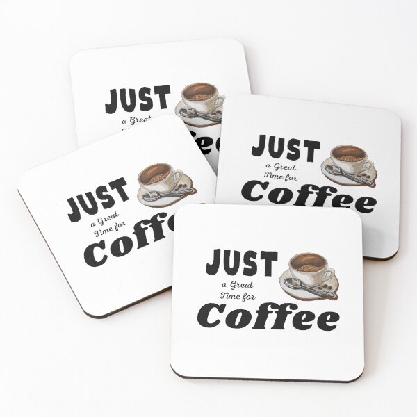 Item preview, Coffee, Great Time For Coffee, Just Coffee Cool Design, designed and sold by Chill and Joy Studio .