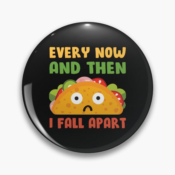 Item preview, Every Now And Then I Fall Apart Funny Taco Tuesday designed and sold by mainana78.