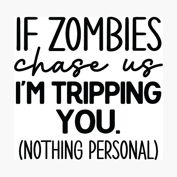 Item preview, Zombie Apocalypse Protocol: Tripping You, Nothing Personal designed and sold by BlushingCreatives.