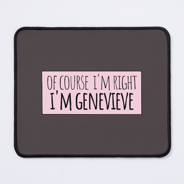 Item preview, Of Course I'm Right I'm Genevieve designed and sold by kindxinn.