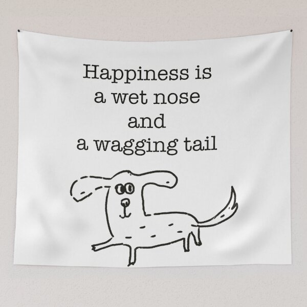 Item preview, Happiness wet nose and tail cute quote about dog designed and sold by idolizeyou.