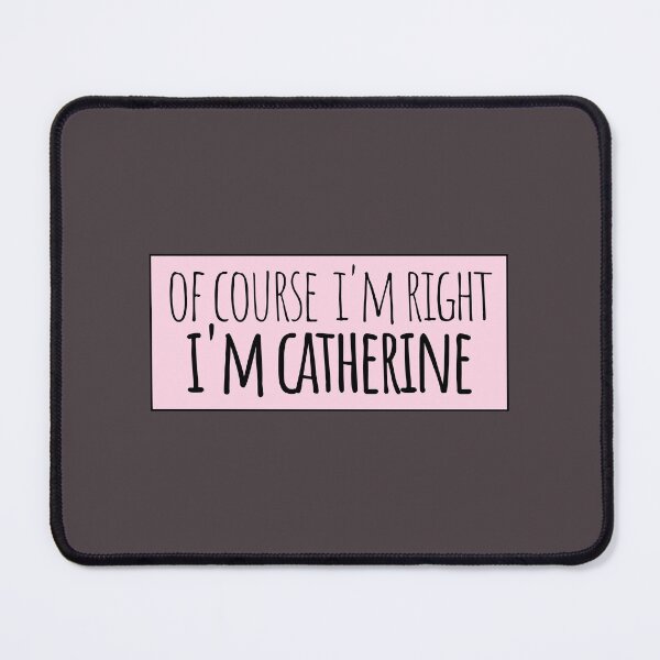 Item preview, Of Course I'm Right I'm Catherine designed and sold by kindxinn.