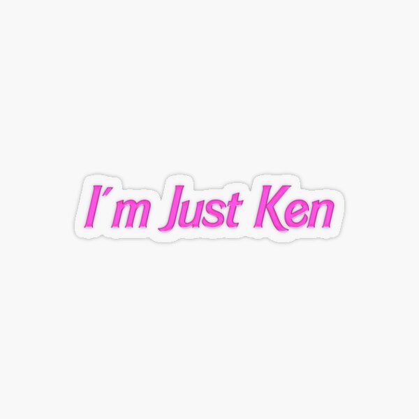 I'm Just Ken Sticker - Barbie Movie Stationery