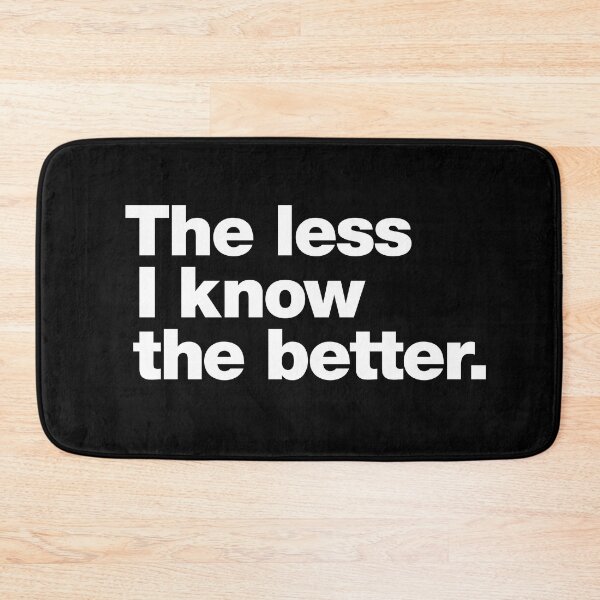 Item preview, The less I know the better. designed and sold by chestify.