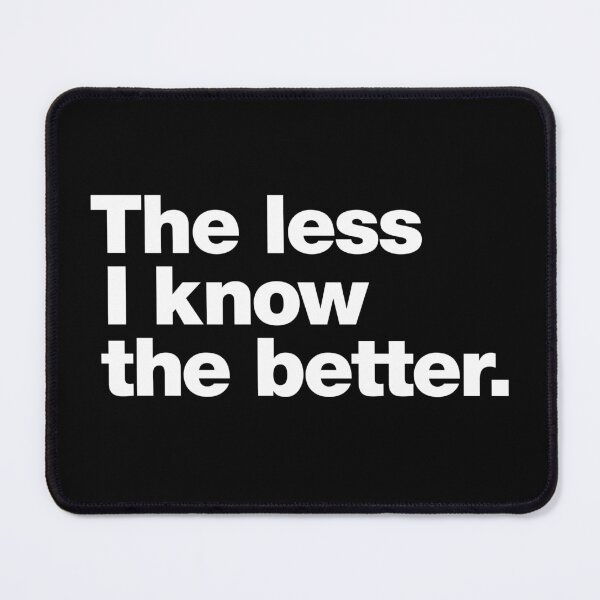 Item preview, The less I know the better. designed and sold by chestify.