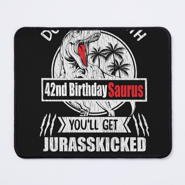Item preview, Don't Mess With 42nd Bday Saurus 42 Years Old Dino designed and sold by RobertWalters6.