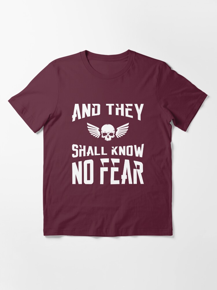 Alternate view of And They Shall Know No Fear 40k Marine Wargaming Tabletop Miniatures Gamer Essential T-Shirt