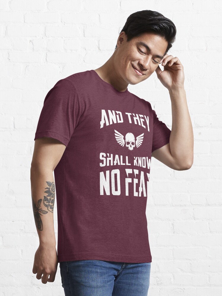 Alternate view of And They Shall Know No Fear 40k Marine Wargaming Tabletop Miniatures Gamer Essential T-Shirt