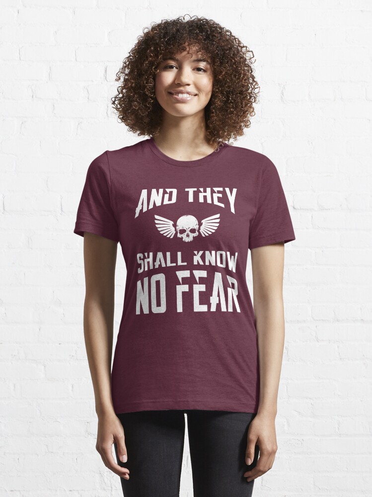 Alternate view of And They Shall Know No Fear 40k Marine Wargaming Tabletop Miniatures Gamer Essential T-Shirt