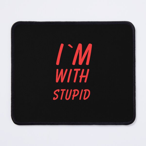 Item preview, I am with stupid designed and sold by motivationhood.