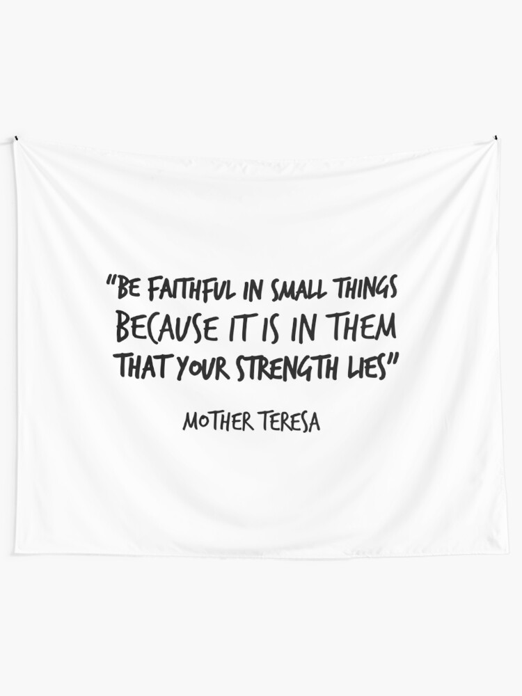 Sei Treu In Kleinen Dingen Denn Es Ist In Ihnen Dass Deine Stärke Liegt Mutter Teresa Zitate Inspirierende Zitat Motivation Für Das Leben