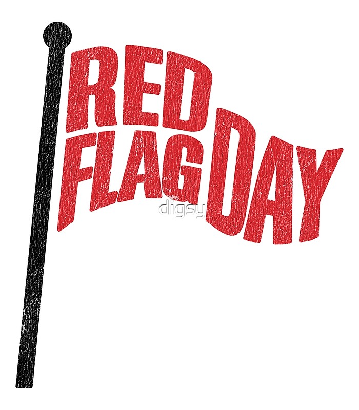 red-flag-day-by-digsy-redbubble