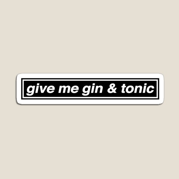 Give Me Gin & Tonic - OASIS Band Tribute Magnet