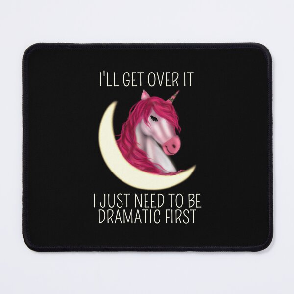 Item preview, I'll Get Over it dramatic cute unicorn designed and sold by stayartsy07.
