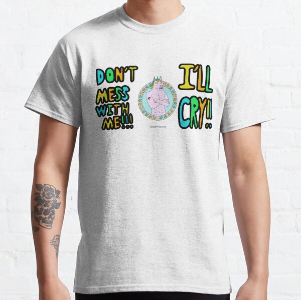 Don't mess with me! Classic T-Shirt