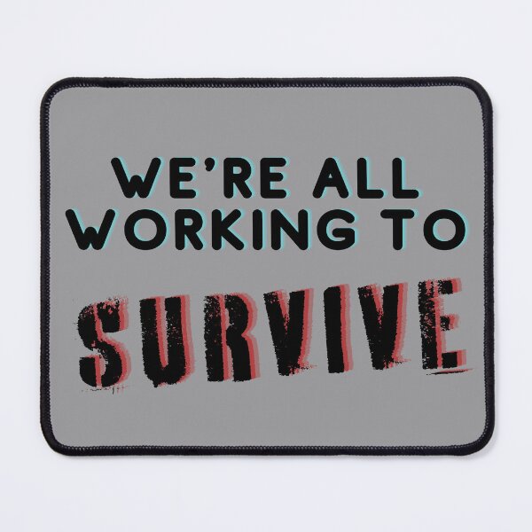 Item preview, We're All Working to Survive designed and sold by VirtualFaries.