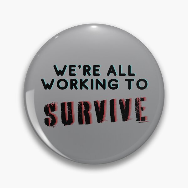 Item preview, We're All Working to Survive designed and sold by VirtualFaries.
