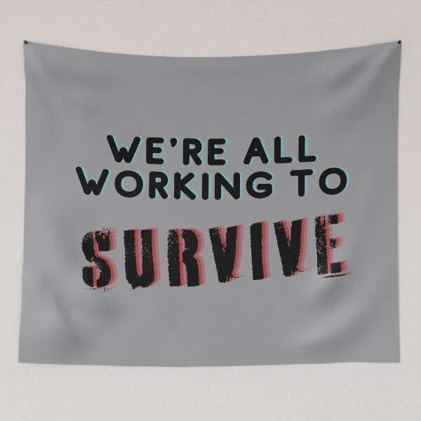 Item preview, We're All Working to Survive designed and sold by VirtualFaries.