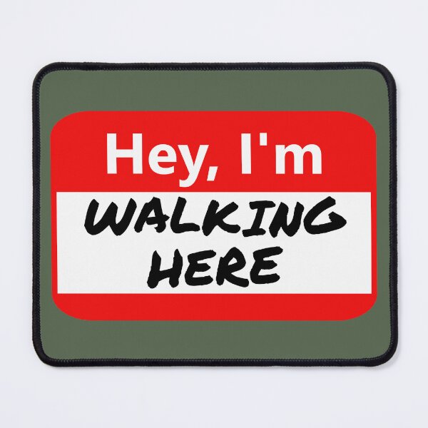 Item preview, Name tag: Hey, I'm walking here designed and sold by Jeeb-Arts.