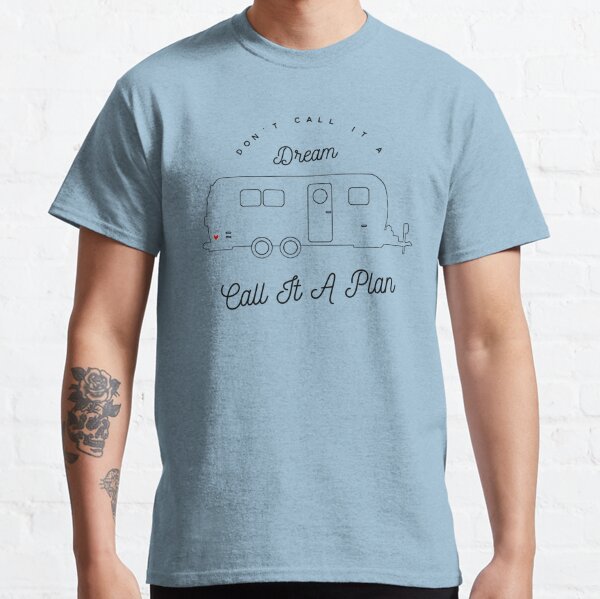 Don't call it a Dream, Call it a Plan - RV Lifestyle Classic T-Shirt