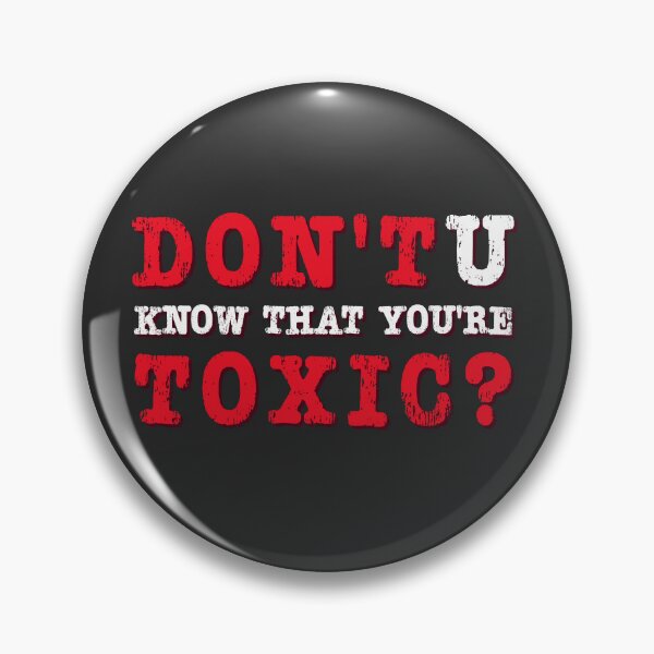 Item preview, Don't you know the you're TOXIC designed and sold by JaiStudio.