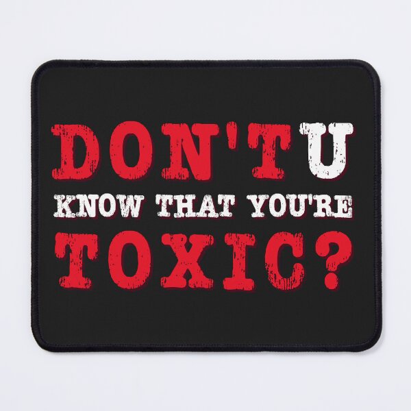 Item preview, Don't you know the you're TOXIC designed and sold by JaiStudio.