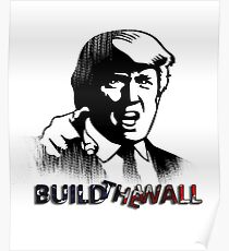 Build the wall donald trump's t-shirt, Authority, Powern, influence, strength, ability Poster