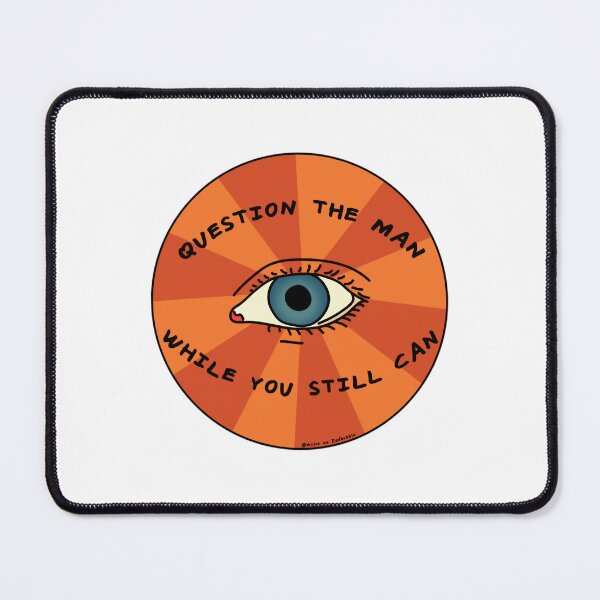 Item preview, Question The Man While You Still Can #2 	 	 designed and sold by ejlrolewz16.