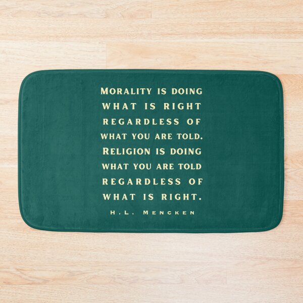 Item preview,  H. L. Mencken quote: Morality is doing what is right, no matter what you are told.. designed and sold by artbleed.