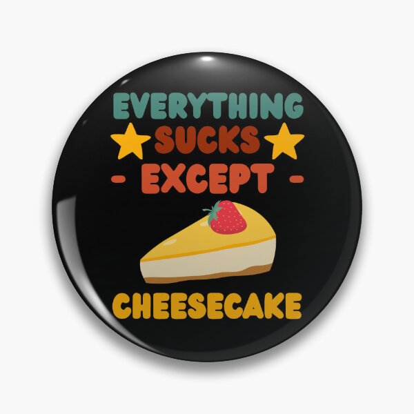 Item preview, Everything sucks except cheesecake designed and sold by BYNDART.