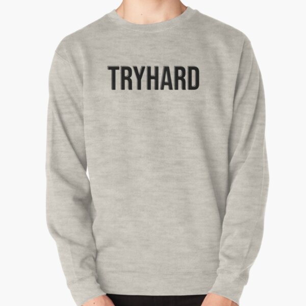 Tryhard Sweatshirts & Hoodies for Sale