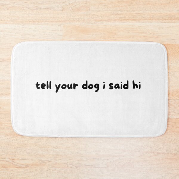 Item preview, tell your dog i said hi sticker designed and sold by Top-artistO.