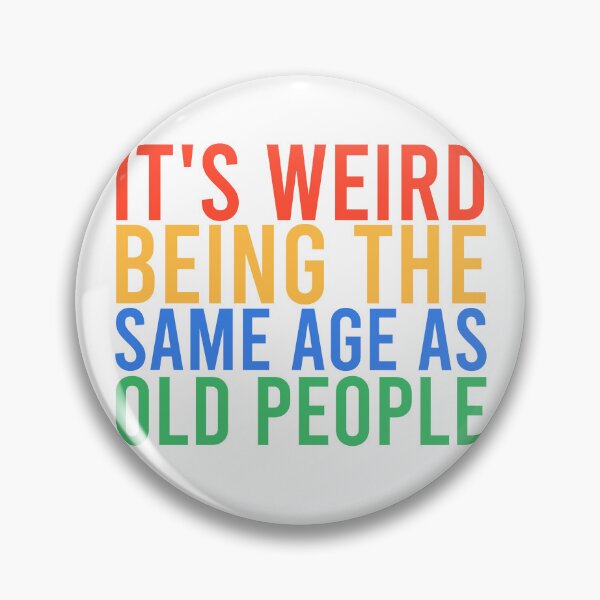 Item preview, It's Weird Being The Same Age As Old People Retro designed and sold by Mostofus.