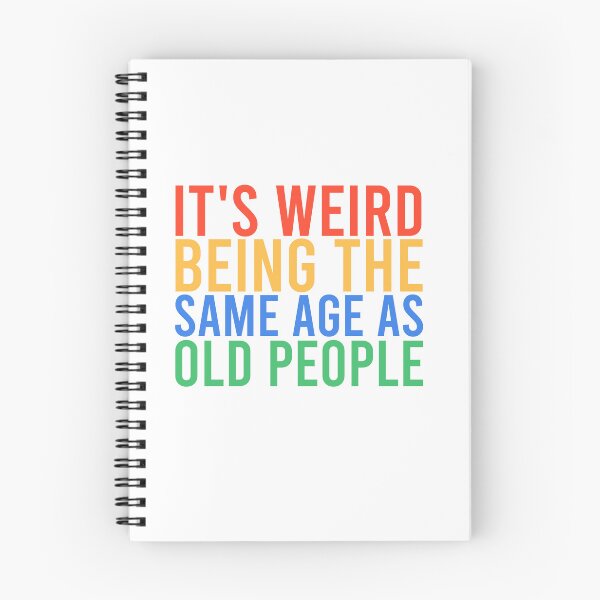 Item preview, It's Weird Being The Same Age As Old People Retro designed and sold by Mostofus.