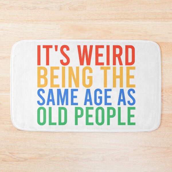 Item preview, It's Weird Being The Same Age As Old People Retro designed and sold by Mostofus.