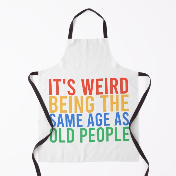 Item preview, It's Weird Being The Same Age As Old People Retro designed and sold by Mostofus.
