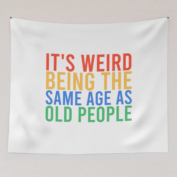 Item preview, It's Weird Being The Same Age As Old People Retro designed and sold by Mostofus.