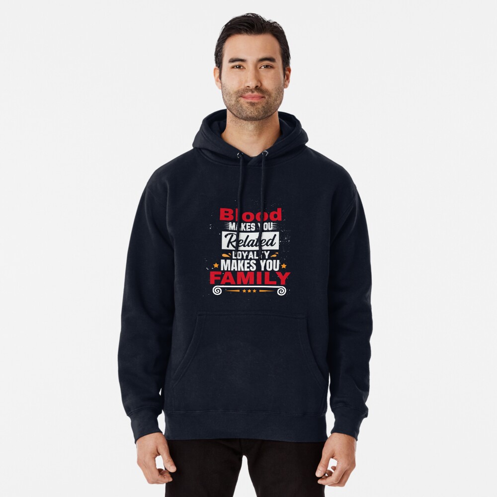 Blood makes you kin loyalty makes you family adult unisex premium hood –  The Family Clothing LLC