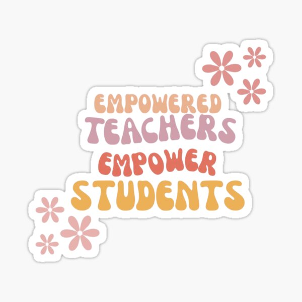 empowered teachers empower students Sticker