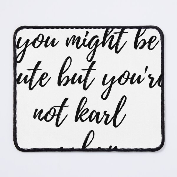 Item preview, you might be cute but you're not karl urban designed and sold by ShaniGalloway.