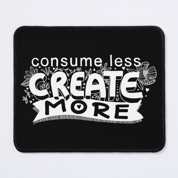 Item preview, Consume Less Create More designed and sold by SarahPecorino.
