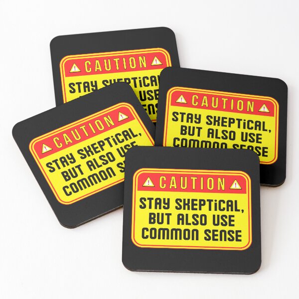 Item preview, CAUTION: Stay Skeptical, But Also Use Common Sense - funny warning signs designed and sold by DesignsFromTW-S.